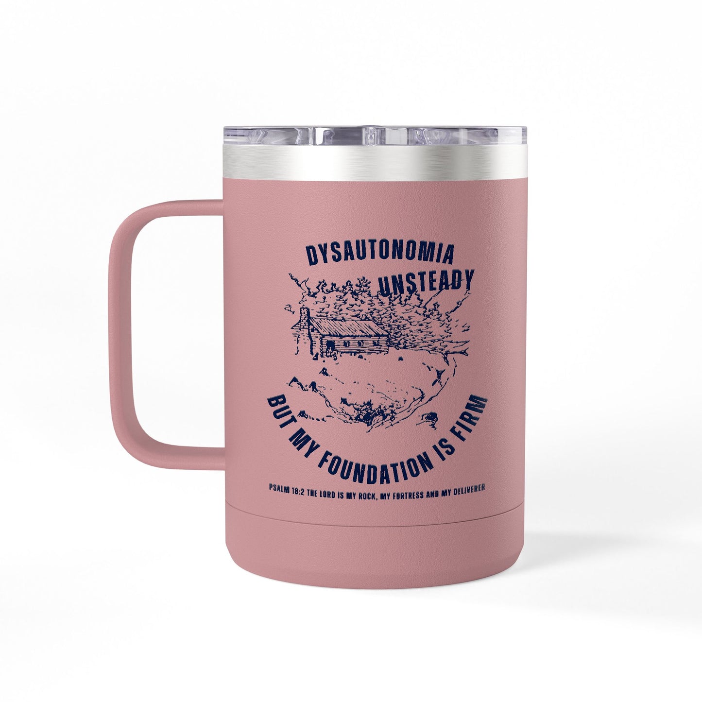 Dysautonomia Firm Foundation -Psalm 18:2 - 15oz Tumbler