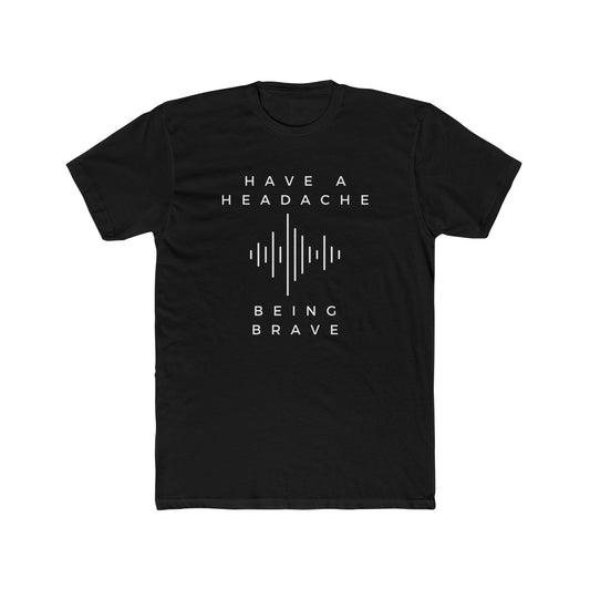 Have a Headache - Being Brave