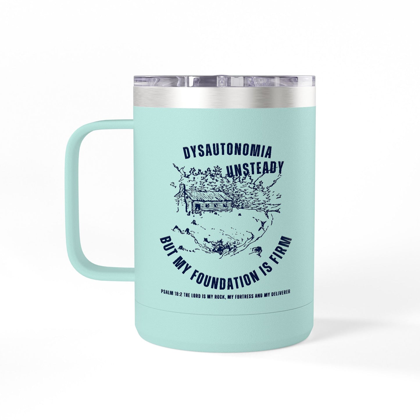 Dysautonomia Firm Foundation -Psalm 18:2 - 15oz Tumbler