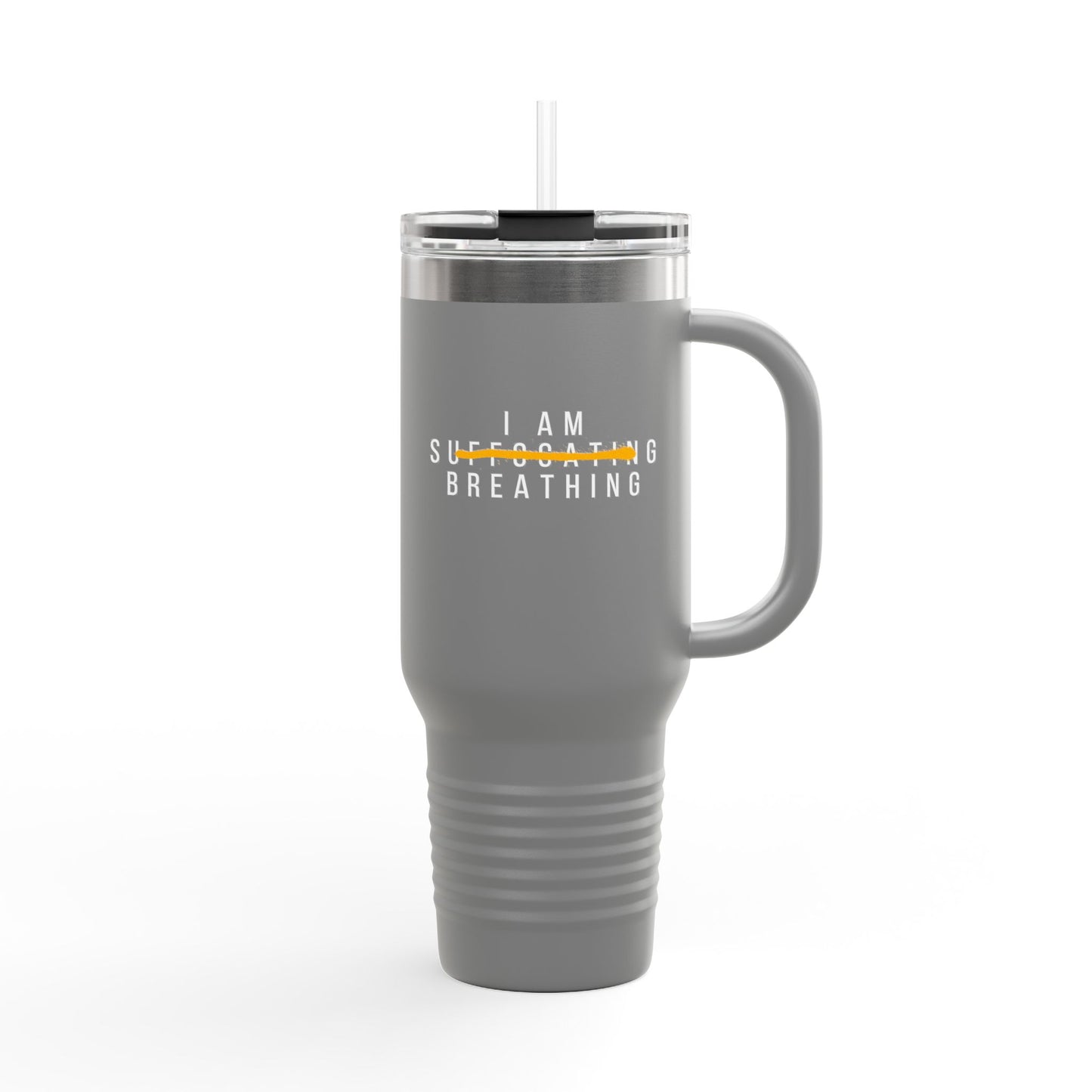 I Am Breathing - 40 oz Insulated Tumbler