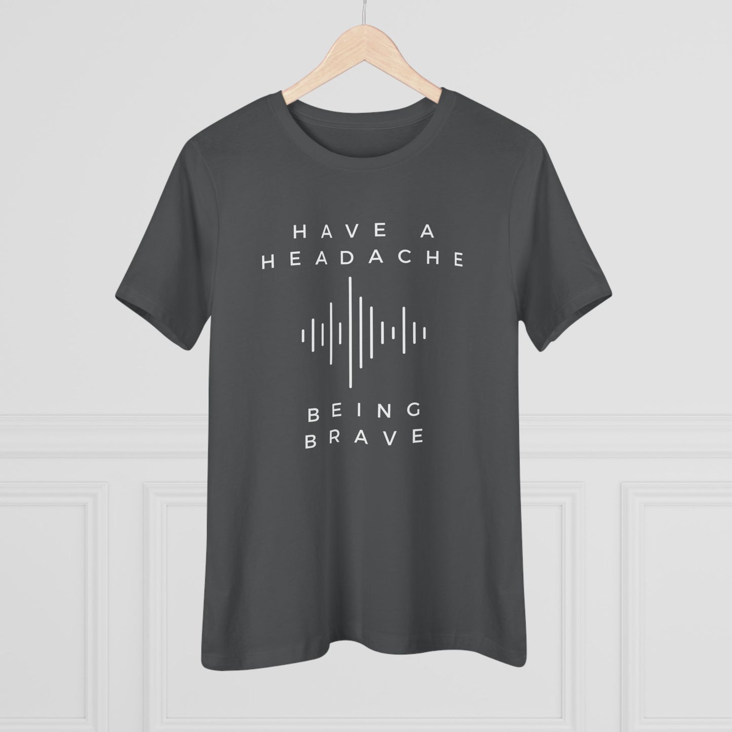 Have a Headache - Being Brave