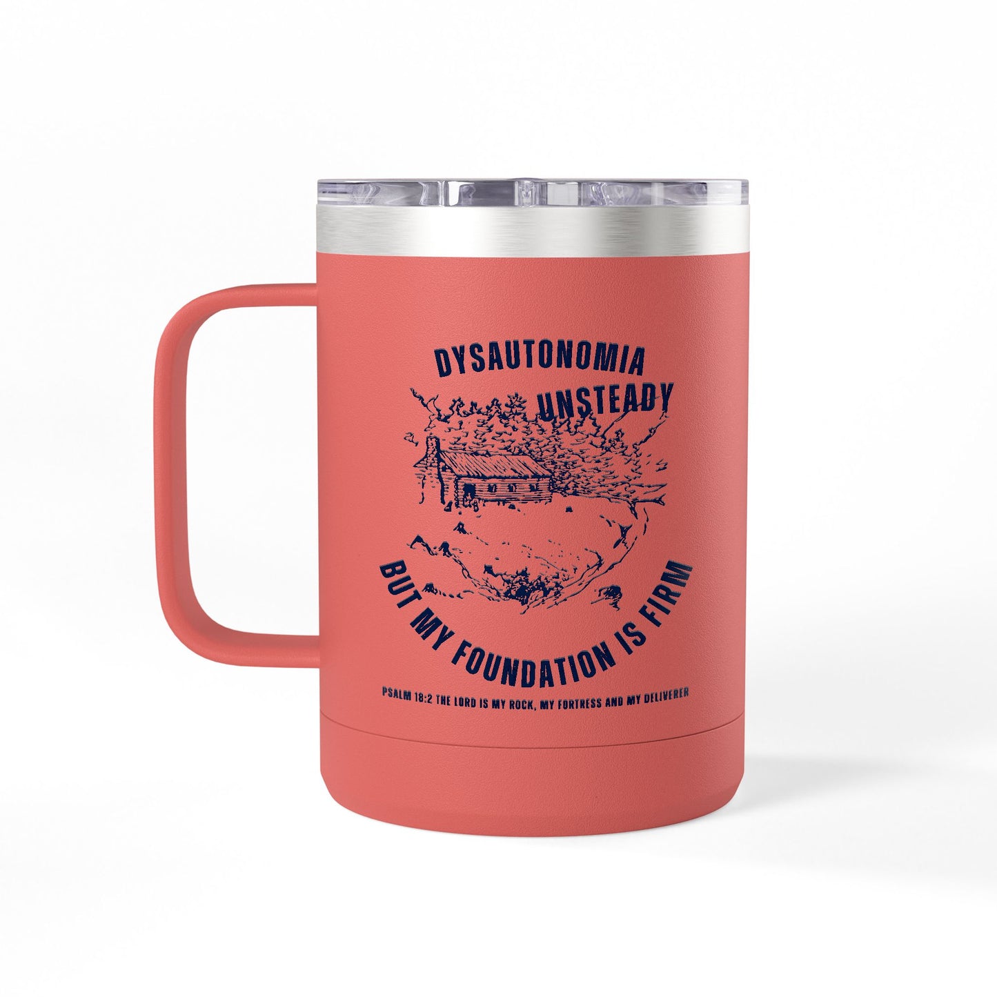 Dysautonomia Firm Foundation -Psalm 18:2 - 15oz Tumbler