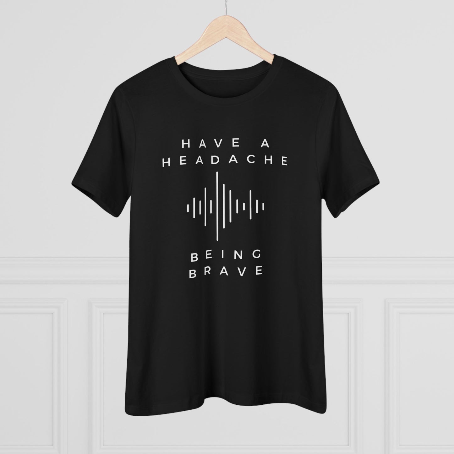 Have a Headache - Being Brave