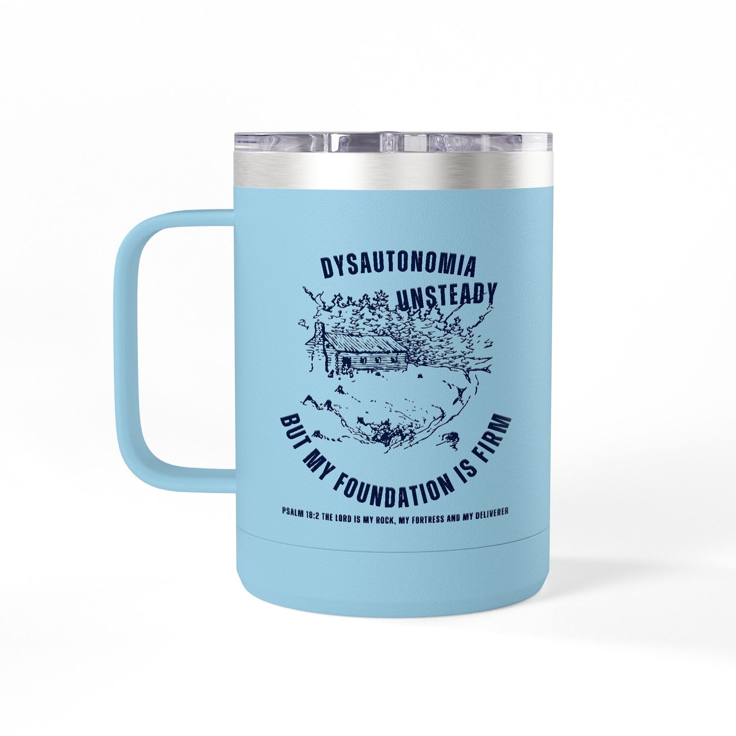 Dysautonomia Firm Foundation -Psalm 18:2 - 15oz Tumbler