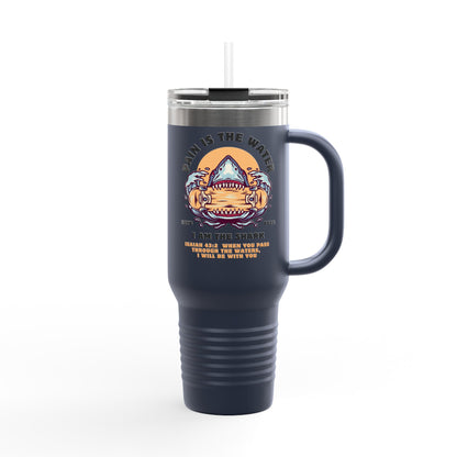 Pain is the Water, I Am the Shark - Isaiah 43:2 - 40oz Insulated Tumbler