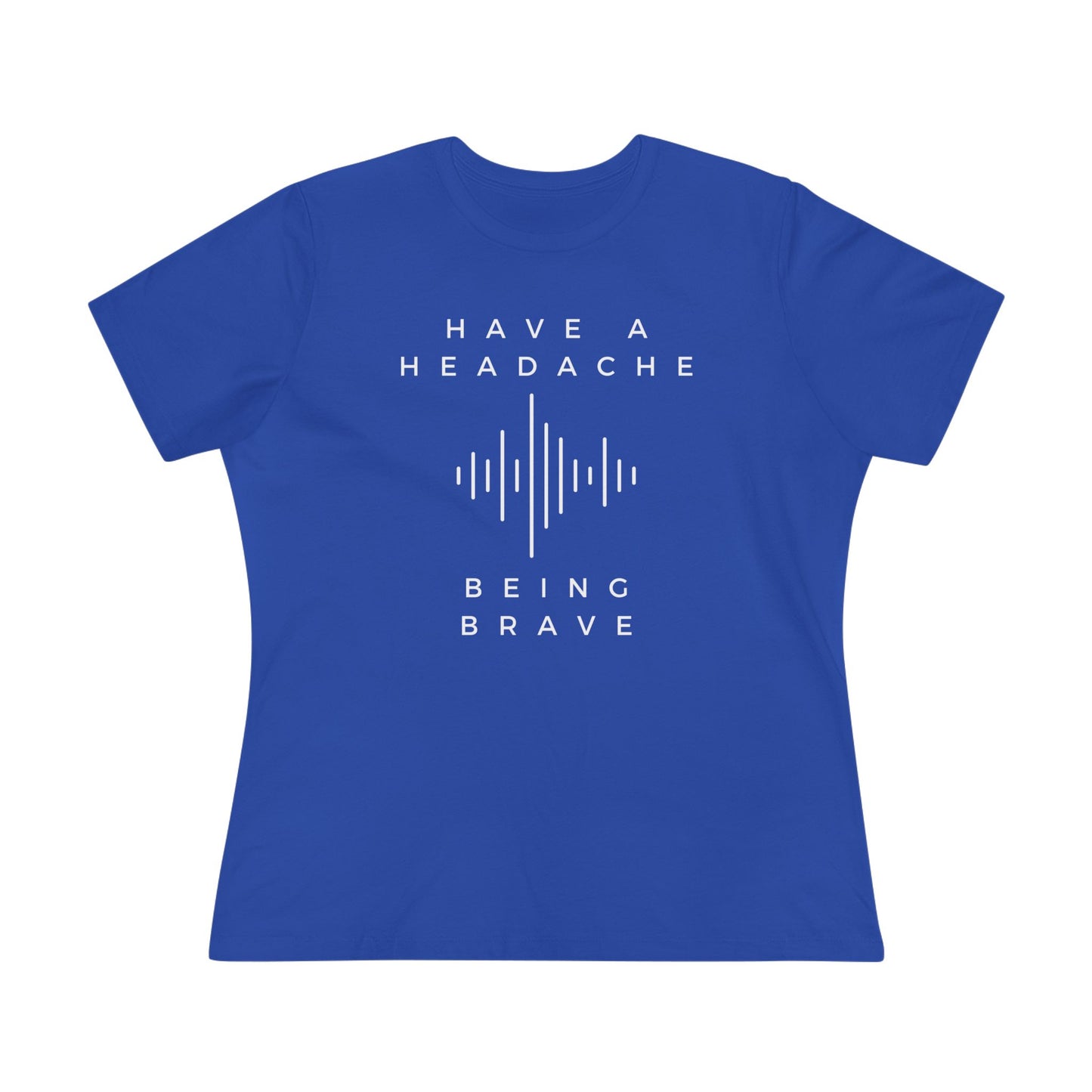 Have a Headache - Being Brave
