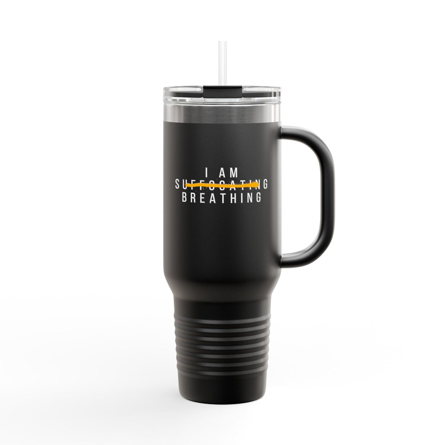 I Am Breathing - 40 oz Insulated Tumbler