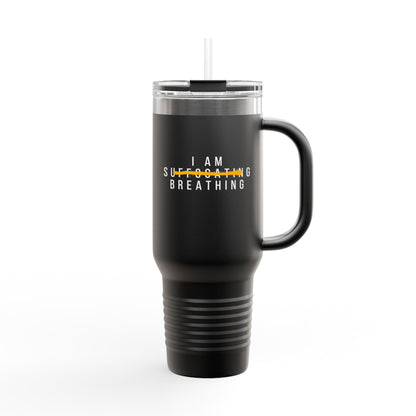 I Am Breathing - 40 oz Insulated Tumbler