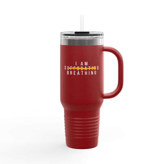 I Am Breathing - 40 oz Insulated Tumbler