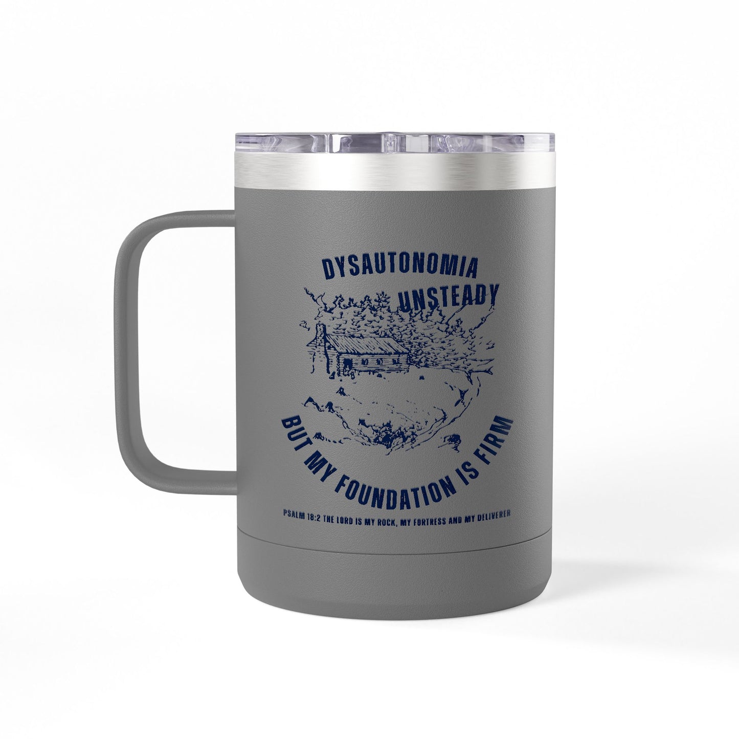 Dysautonomia Firm Foundation -Psalm 18:2 - 15oz Tumbler