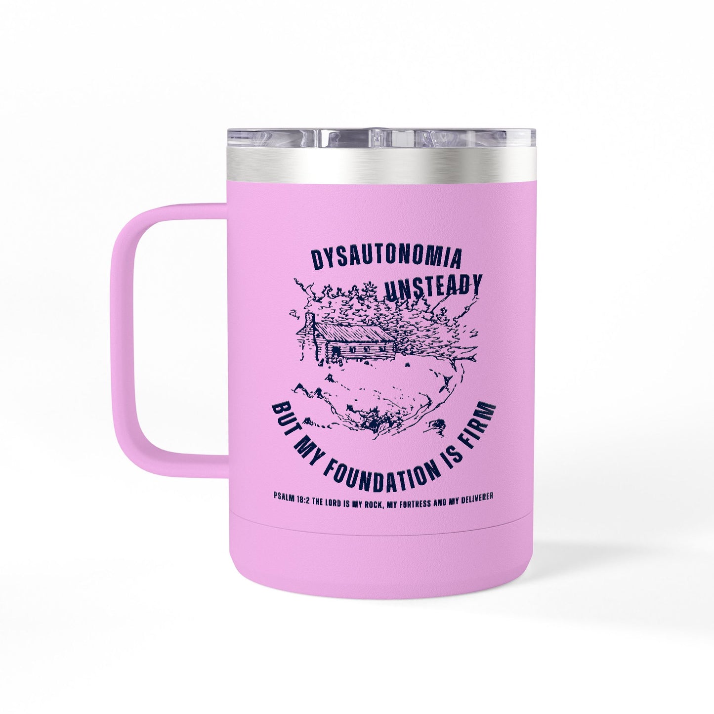 Dysautonomia Firm Foundation -Psalm 18:2 - 15oz Tumbler